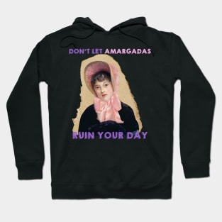 don't let amargadas ruin your day Hoodie